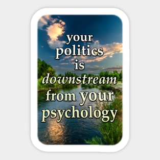 Your Politics Is Downstream From Your Psychology - Solar Cross quote Sticker